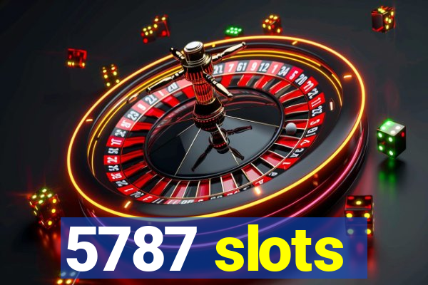 5787 slots